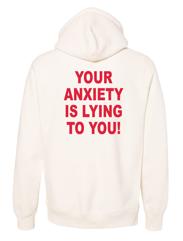 Your Anxiety Is Lying To You Hoodie