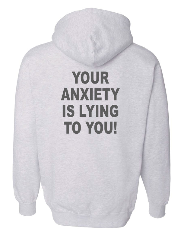 Your Anxiety Is Lying To You Hoodie