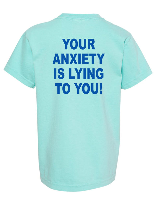 Your Anxiety Is Lying To You Tee