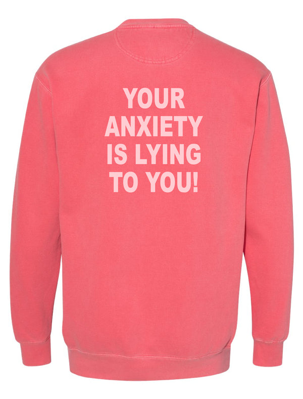 Your Anxiety Is Lying To You Sweatshirt
